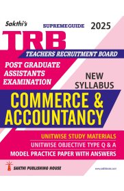 Sakthi Trb Pg Commerce & Accountancy Unitwise Study Materials with Objective Type Q & A and Previous Year Exam Solved Papers [2021-2022 Based on New Syllabus]2025