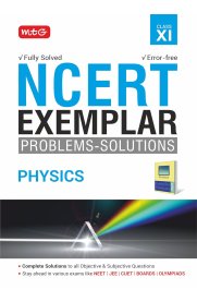 MTG NCERT 11th Physics Exemplar Problem Solutions [Complete Solution to all Objective and Subjective Questions]2025-2026