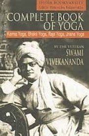Complete Book of Yoga - Karma Yoga, Bhakthi Yoga, Raja Yoga, Gynana Yoga