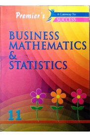 11th Premier's Business Mathematics & Statistics [2 Volume Book Set] Baesd on the New Syllabus 2021-2022]