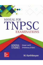 Manual for TNPSC Examinations: General Studies - Group I & II [Preliminary & Main]