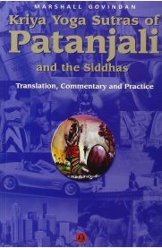 Kriya Yoga Sutras of Patanjali & the Siddhas: Translation, Commentary & Practice