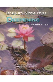 Babaji's Kriya Yoga: Deepening Your Practice