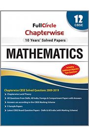 12th FullCircle Mathematics [Chapterwise 10 Year's solved Papers] Based On the New Syllabus 2019-20