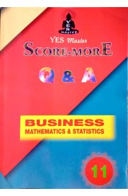 11th Standard Yes Master [Score-More] Q&A Business Mathematics&Statistics Guide