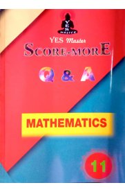 11th Standard Yes Master [Score-More] Q&A Mathematics Guide