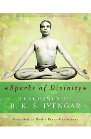 Sparks Of Divinity Teachings Of B.K.S.Iyengar
