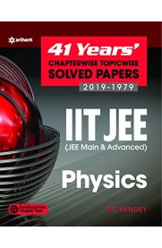 Arihant IIT JEE Physics - 41 Years Chapterwise Topicwise Solved Papers[2019-1979]