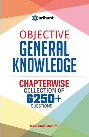 Objective General Knowledge Chapterwise Collection of 6250+ Questions