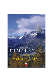 The Holy Himalayas An Abode Of Hindu Gods