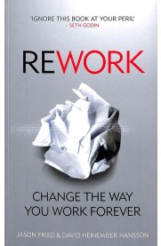 Rework - Change The Way You Work Forever
