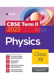 12th Arihant CBSE Physics Guide Term-II [Based On the 2022 Syllabus]