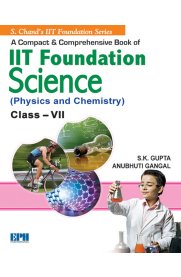 7th Standard A Compact & Comprehensive Book of IIT Foundation [Physics & Chemistry]