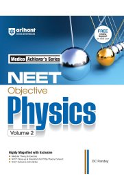 Arihant Medico Achiever’s Series NEET Objective Physics Volume -2 [ With Modular Theory & Practice, Infographics for Concepts, PYQs ]2025