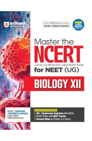 Arihant Master the NCERT for NEET (UG) Biology XII | Line by Line MCQs from Latest NCERT Books  [With 2000+ Chapterwise-Topicwise Elite MCQs]2025