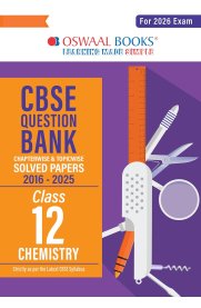 12th Oswaal CBSE Chemistry Question Bank Chapterwise and Topicwise Solved Papers [Based On the New Syllabus]2026