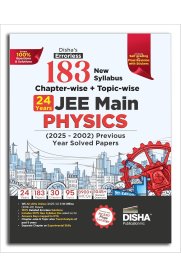 Disha's 183 New Syllabus Chapter-wise & Topic-wise JEE Main Physics [2025 - 2002 Previous Year Solved Papers]2025