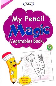 Esha My Pencil Magic Vegetables Book-6 [2025]