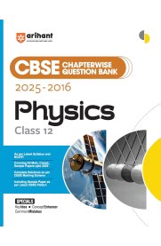 Arihant CBSE 12th Physics  Chapterwise (2025–2016)Question Bank  [Based On the New Syllabus] 2025-2026