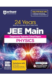 Arihant 24 Years JEE Main Physics [Chapterwise Topicwise PYQ with 3500+ MCQ |Verified Answer by NTA, Solution ] 2026