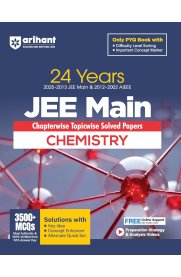 Arihant 24 Years JEE Main Chemistry [Chapterwise Topicwise PYQ with 3500+ MCQ | Verified Answer by NTA, Solution]2026