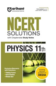11th Arihant NCERT Physics Solutions  [Chapterwise Study Notes | including Selected Questions  I Fully updated as per latest ]2026-2027