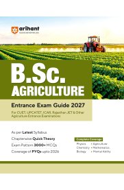 Arihant B.Sc. Agriculture Entrance Exam [Complete Study Guide for CUET, UPCATET, ICAR,Rajasthan JET & Other Agriculture Entrance Exams] 2027